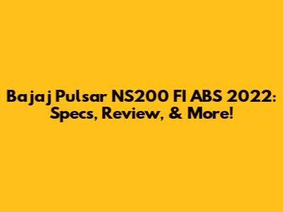 Bajaj Pulsar NS200 FI ABS 2022: Specs, Review, & More!