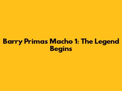 Barry Prima's Macho 1: The Legend Begins