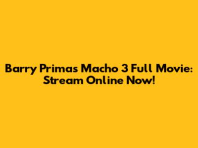 Barry Prima's Macho 3 Full Movie: Stream Online Now!