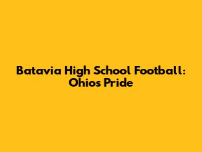 Batavia High School Football: Ohio's Pride