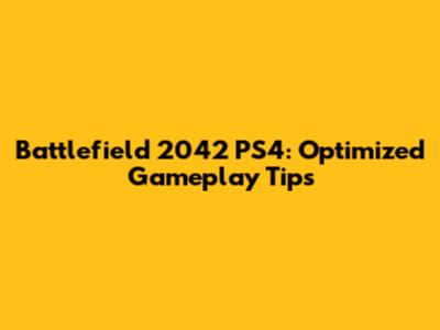 Battlefield 2042 PS4: Optimized Gameplay Tips