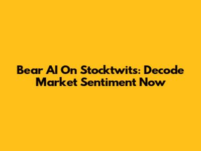 Bear AI On Stocktwits: Decode Market Sentiment Now