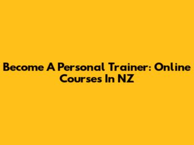 Become A Personal Trainer: Online Courses In NZ