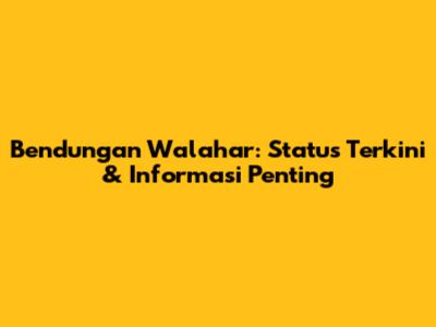 Bendungan Walahar: Status Terkini & Informasi Penting