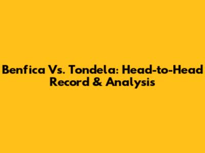 Benfica Vs. Tondela: Head-to-Head Record & Analysis