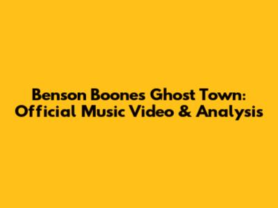 Benson Boone's Ghost Town: Official Music Video & Analysis
