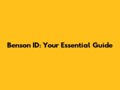 Benson ID: Your Essential Guide