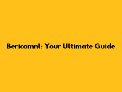 Bericomnl: Your Ultimate Guide