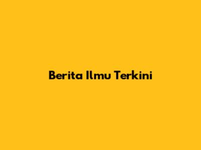 Berita Ilmu Terkini