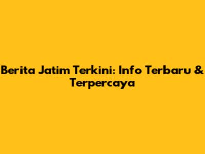 Berita Jatim Terkini: Info Terbaru & Terpercaya