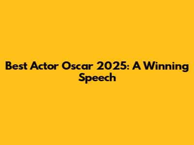 Best Actor Oscar 2025: A Winning Speech