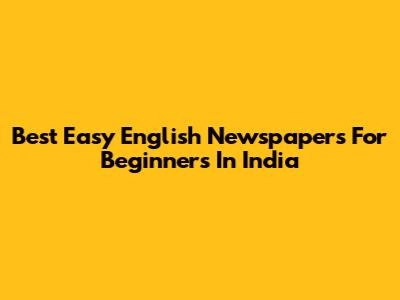 Best Easy English Newspapers For Beginners In India