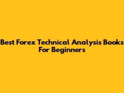 Best Forex Technical Analysis Books For Beginners