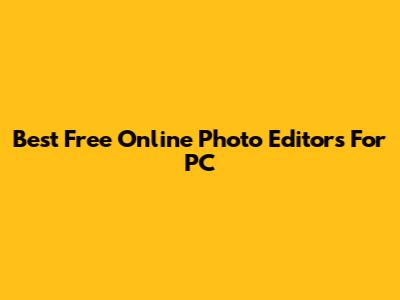 Best Free Online Photo Editors For PC