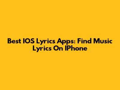 Best IOS Lyrics Apps: Find Music Lyrics On IPhone