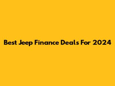 Best Jeep Finance Deals For 2024