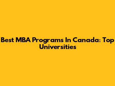 Best MBA Programs In Canada: Top Universities
