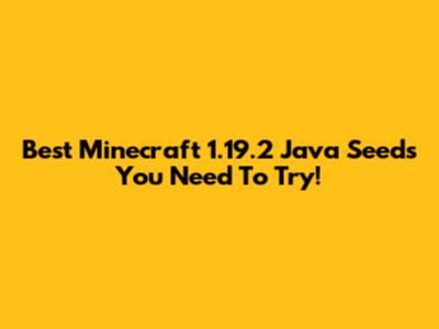 Best Minecraft 1.19.2 Java Seeds You Need To Try!
