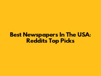 Best Newspapers In The USA: Reddit's Top Picks