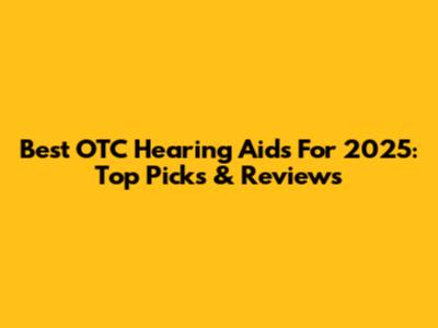Best OTC Hearing Aids For 2025: Top Picks & Reviews
