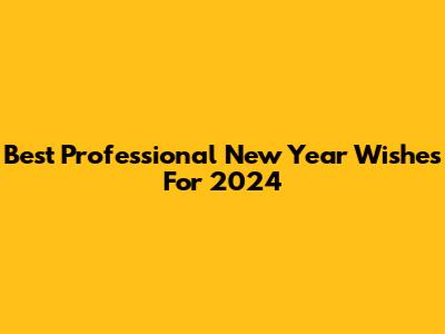 Best Professional New Year Wishes For 2024