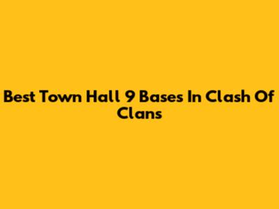 Best Town Hall 9 Bases In Clash Of Clans