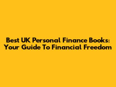 Best UK Personal Finance Books: Your Guide To Financial Freedom