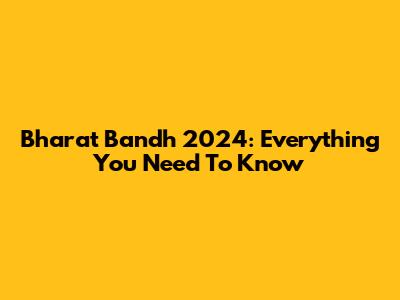 Bharat Bandh 2024: Everything You Need To Know