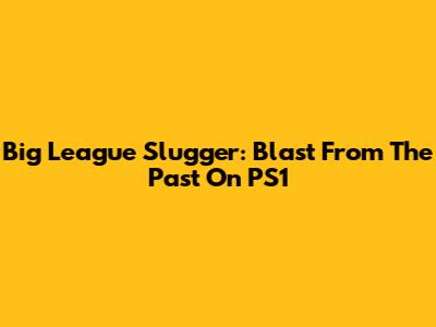 Big League Slugger: Blast From The Past On PS1