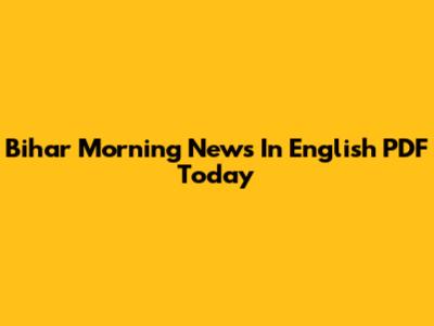 Bihar Morning News In English PDF Today