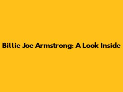 Billie Joe Armstrong: A Look Inside