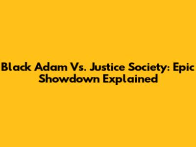 Black Adam Vs. Justice Society: Epic Showdown Explained