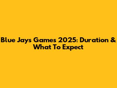 Blue Jays Games 2025: Duration & What To Expect