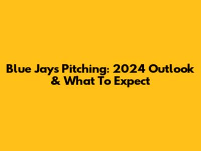 Blue Jays Pitching: 2024 Outlook & What To Expect