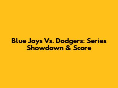 Blue Jays Vs. Dodgers: Series Showdown & Score