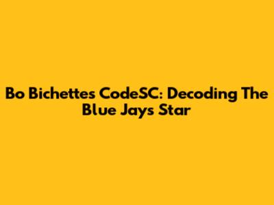 Bo Bichette's CodeSC: Decoding The Blue Jays' Star