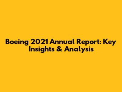 Boeing 2021 Annual Report: Key Insights & Analysis