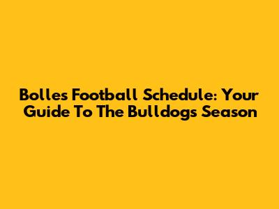 Bolles Football Schedule: Your Guide To The Bulldogs' Season