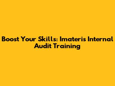 Boost Your Skills: Imateri's Internal Audit Training