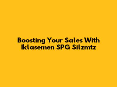 Boosting Your Sales With Iklasemen SPG Silzmtz