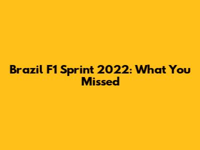 Brazil F1 Sprint 2022: What You Missed