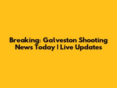 Breaking: Galveston Shooting News Today | Live Updates