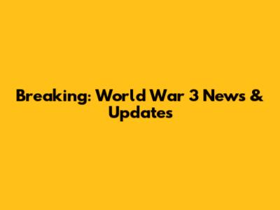 Breaking: World War 3 News & Updates