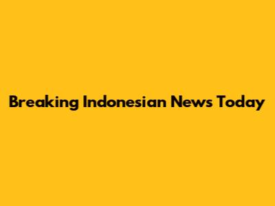 Breaking Indonesian News Today