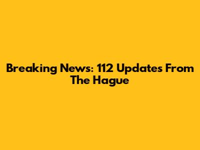 Breaking News: 112 Updates From The Hague
