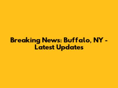 Breaking News: Buffalo, NY - Latest Updates