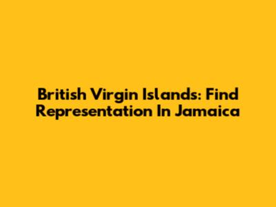 British Virgin Islands: Find Representation In Jamaica