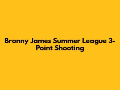 Bronny James' Summer League 3-Point Shooting