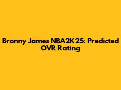 Bronny James NBA2K25: Predicted OVR Rating