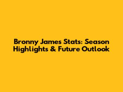 Bronny James Stats: Season Highlights & Future Outlook